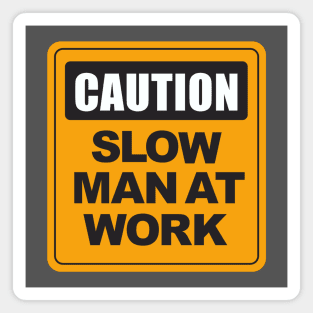 Slow Man at Work Magnet